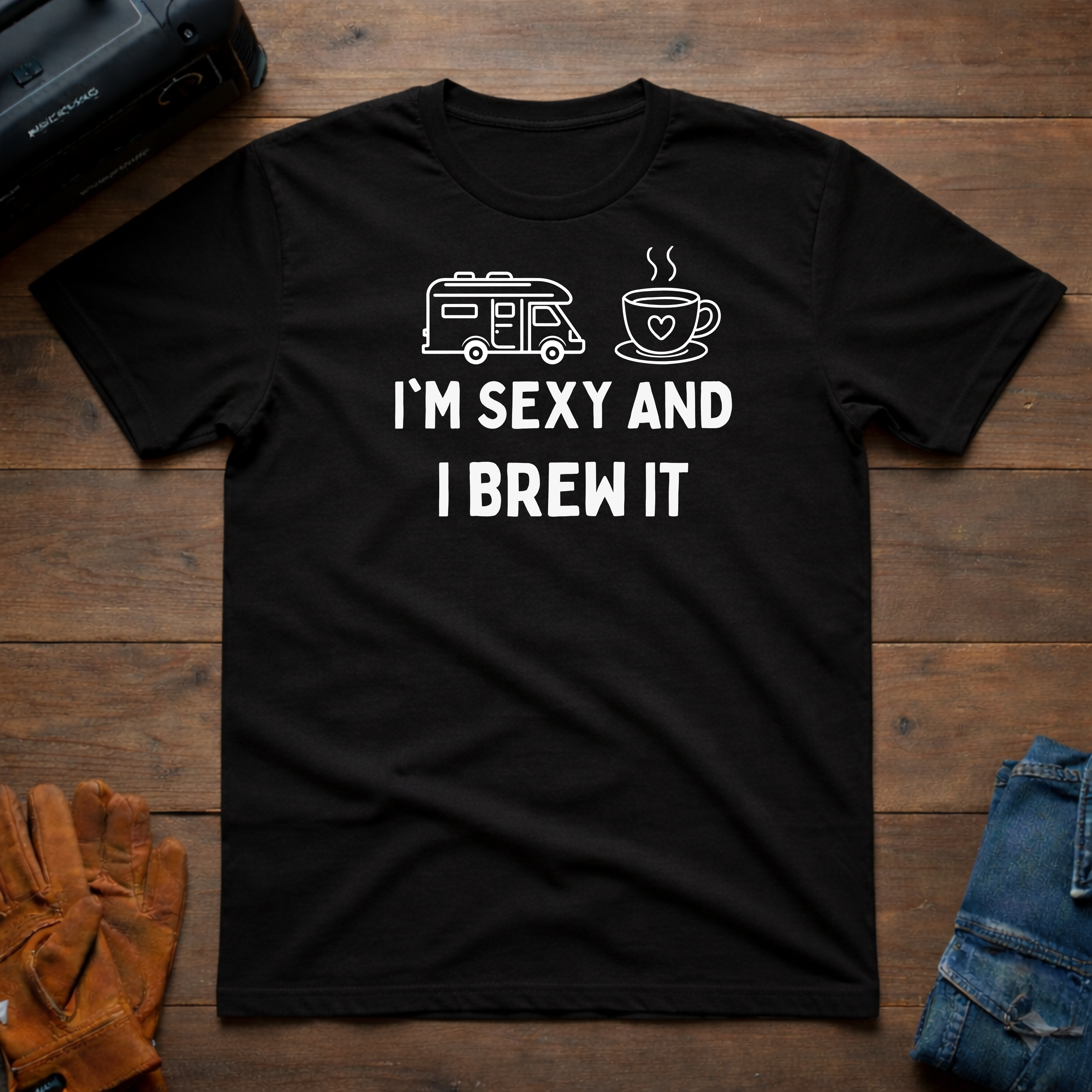 I'm Sexy And I Brew It RV T-Shirt
