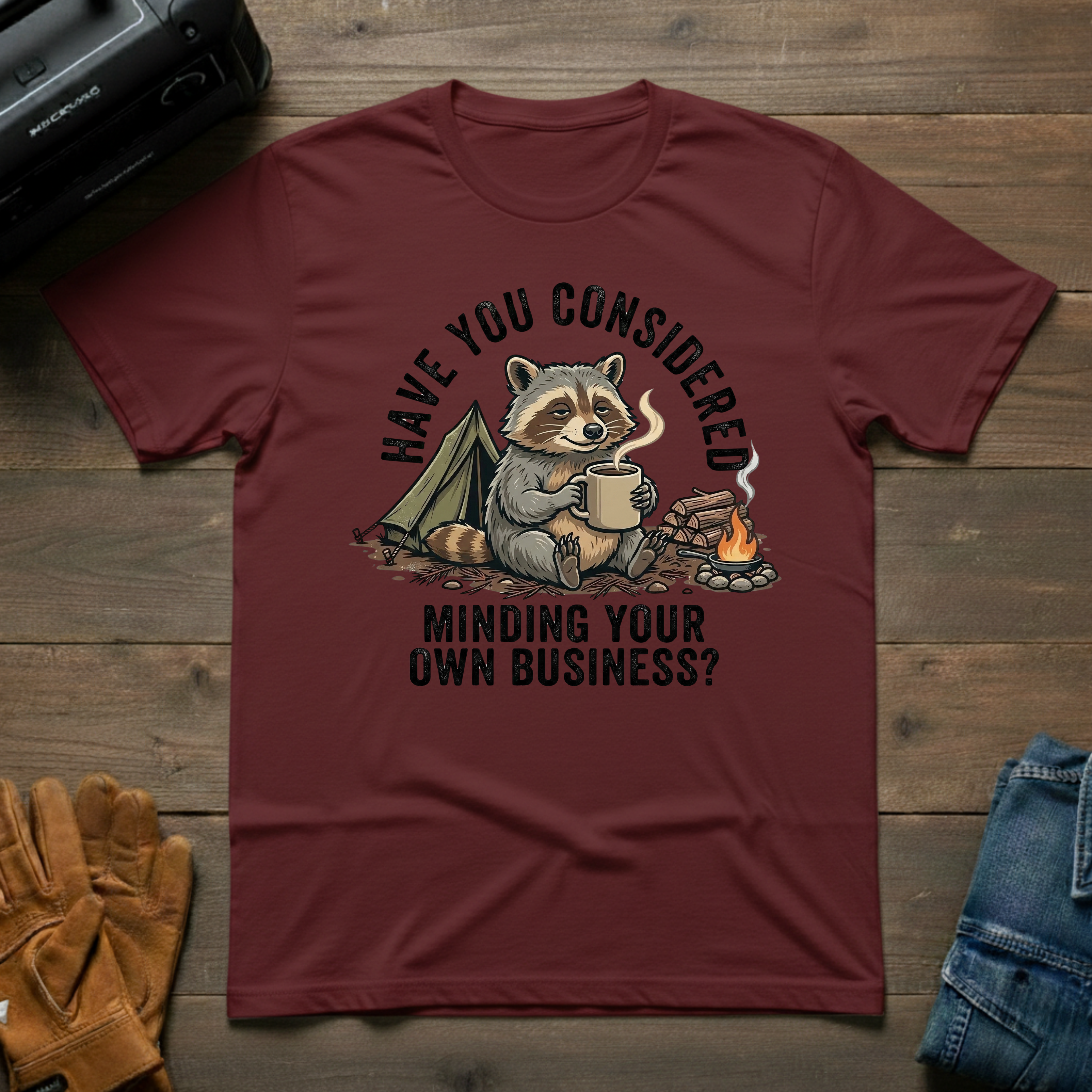 Have You Considered Raccoon T-Shirt