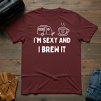 I'm Sexy And I Brew It Trailer T-Shirt