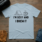I'm Sexy And I Brew It Tent T-Shirt