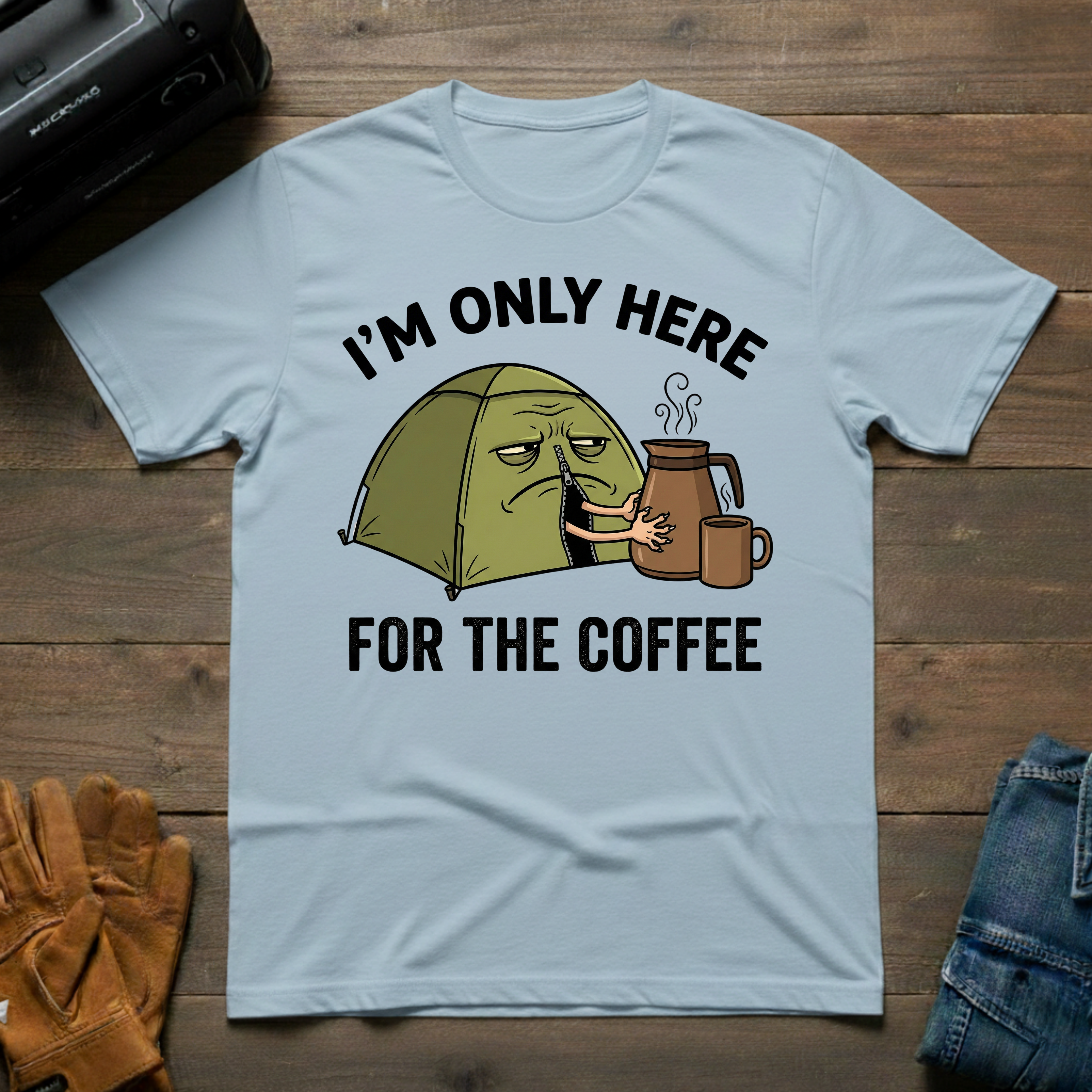 I'm Only Here For The Coffee T-Shirt