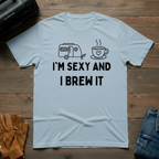 I'm Sexy And I Brew It Trailer T-Shirt