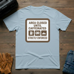 Area Closed Until Caffeinated T-Shirt
