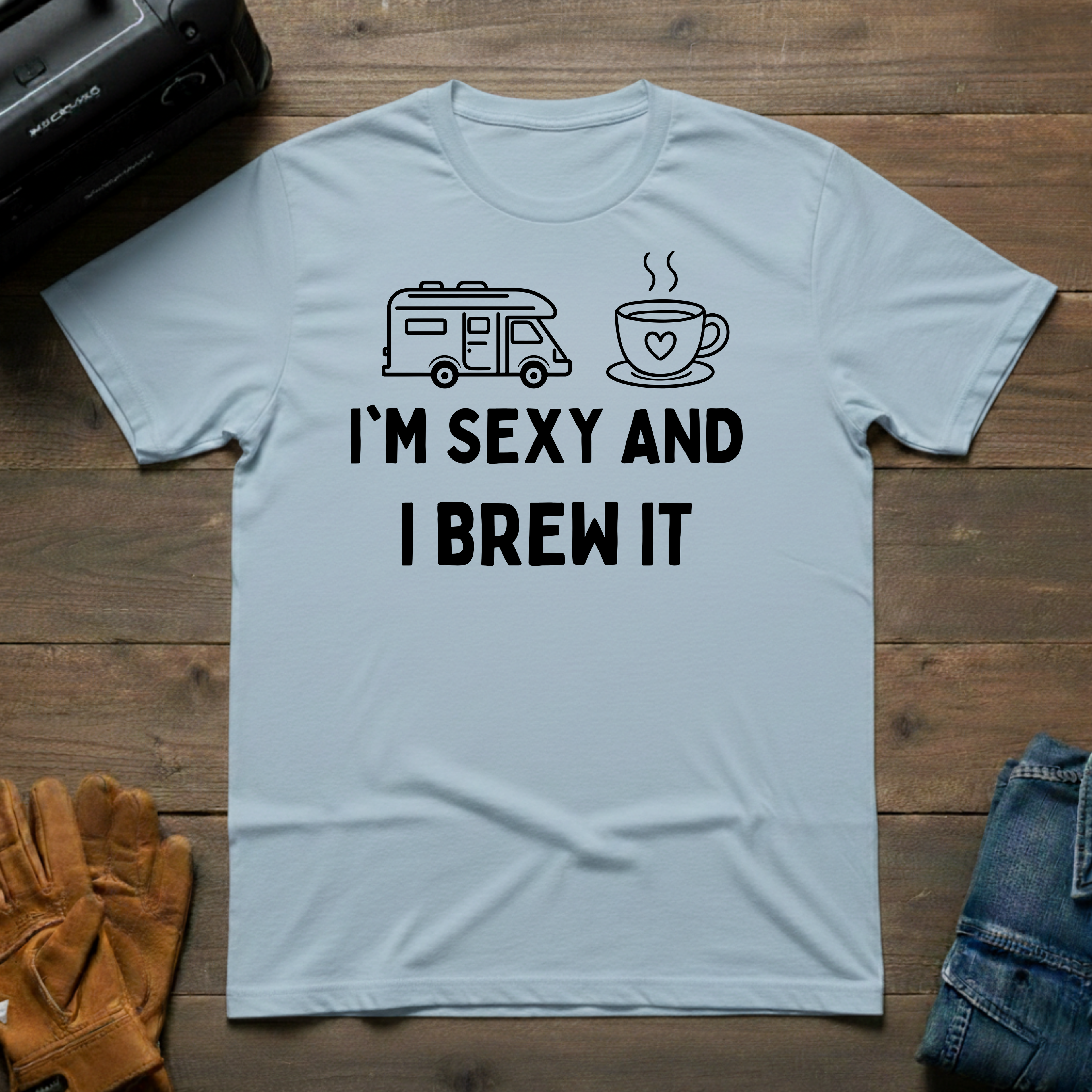 I'm Sexy And I Brew It RV T-Shirt