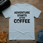 Adventure Starts After Coffee T-Shirt
