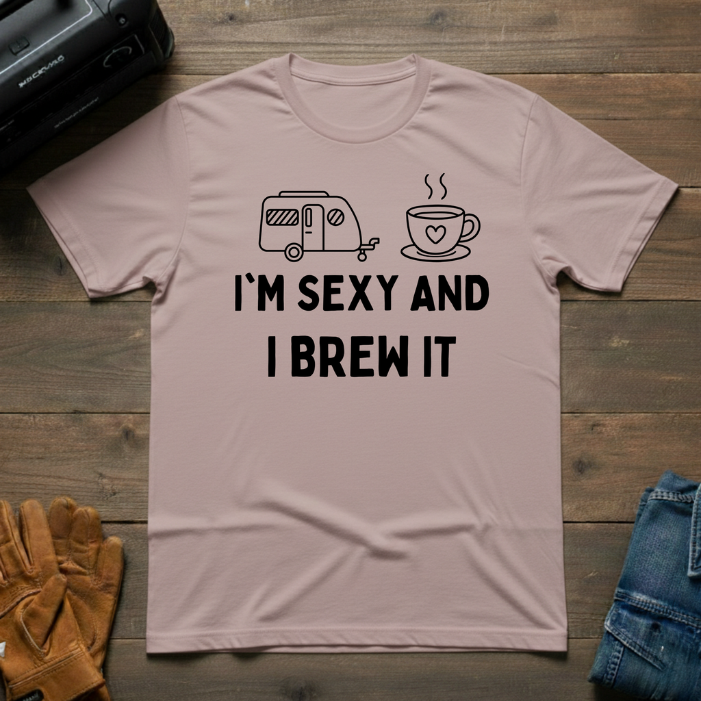 I'm Sexy And I Brew It Trailer T-Shirt