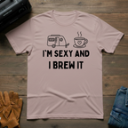 I'm Sexy And I Brew It Trailer T-Shirt