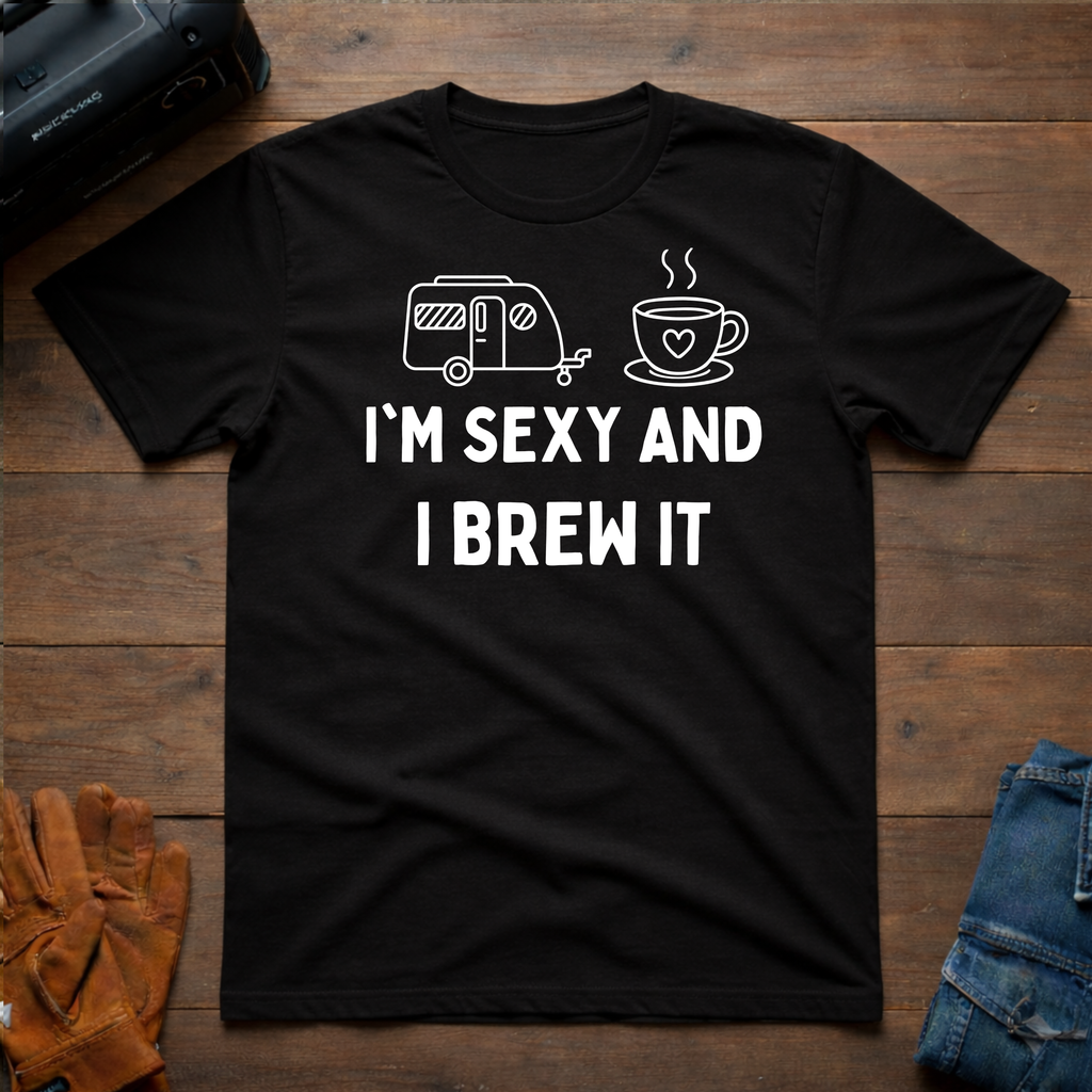 I'm Sexy And I Brew It Trailer T-Shirt