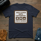 Area Closed Until Caffeinated T-Shirt