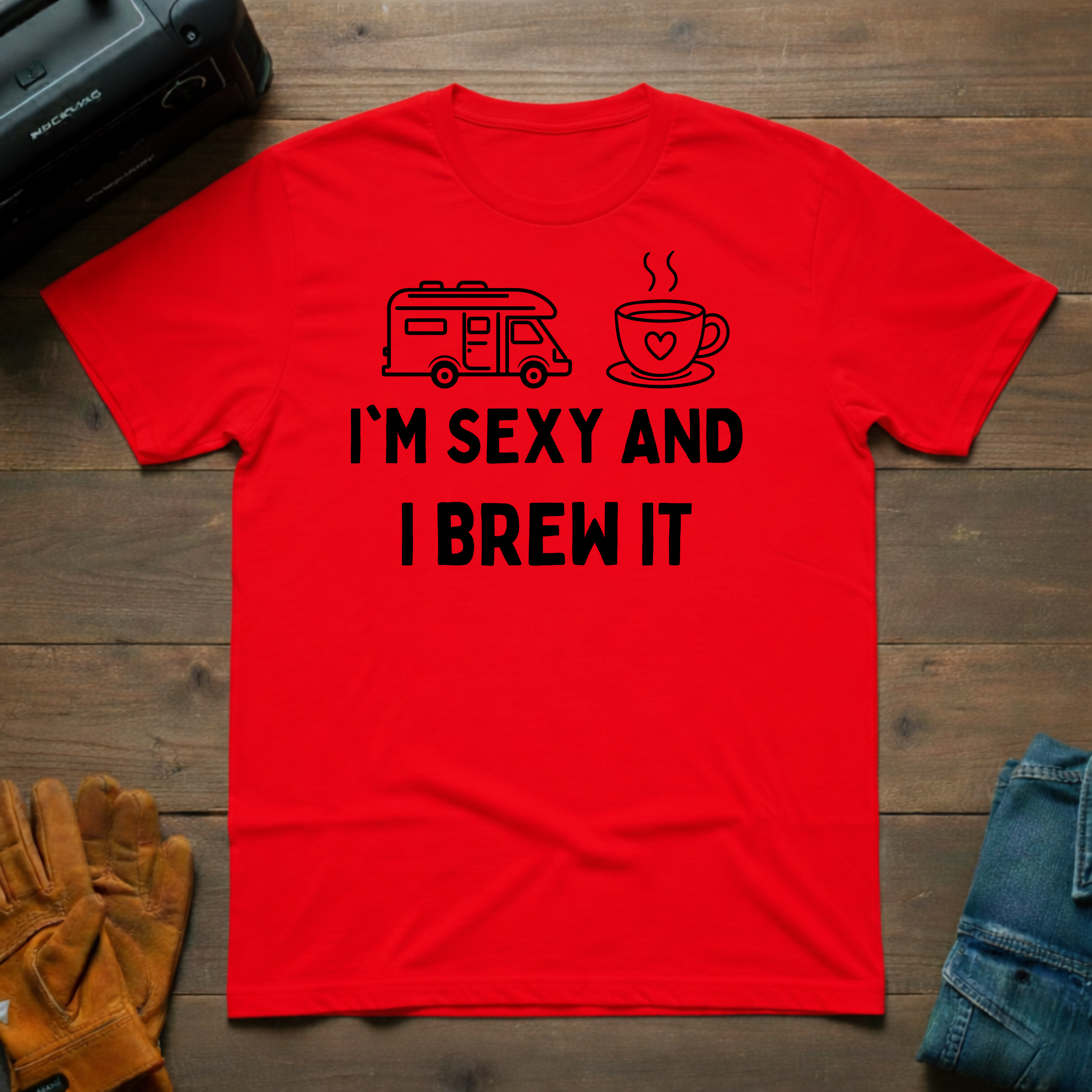 I'm Sexy And I Brew It RV T-Shirt