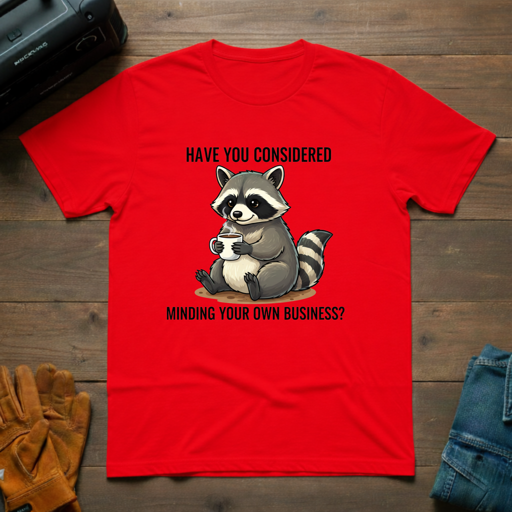 Have You Considered T-Shirt