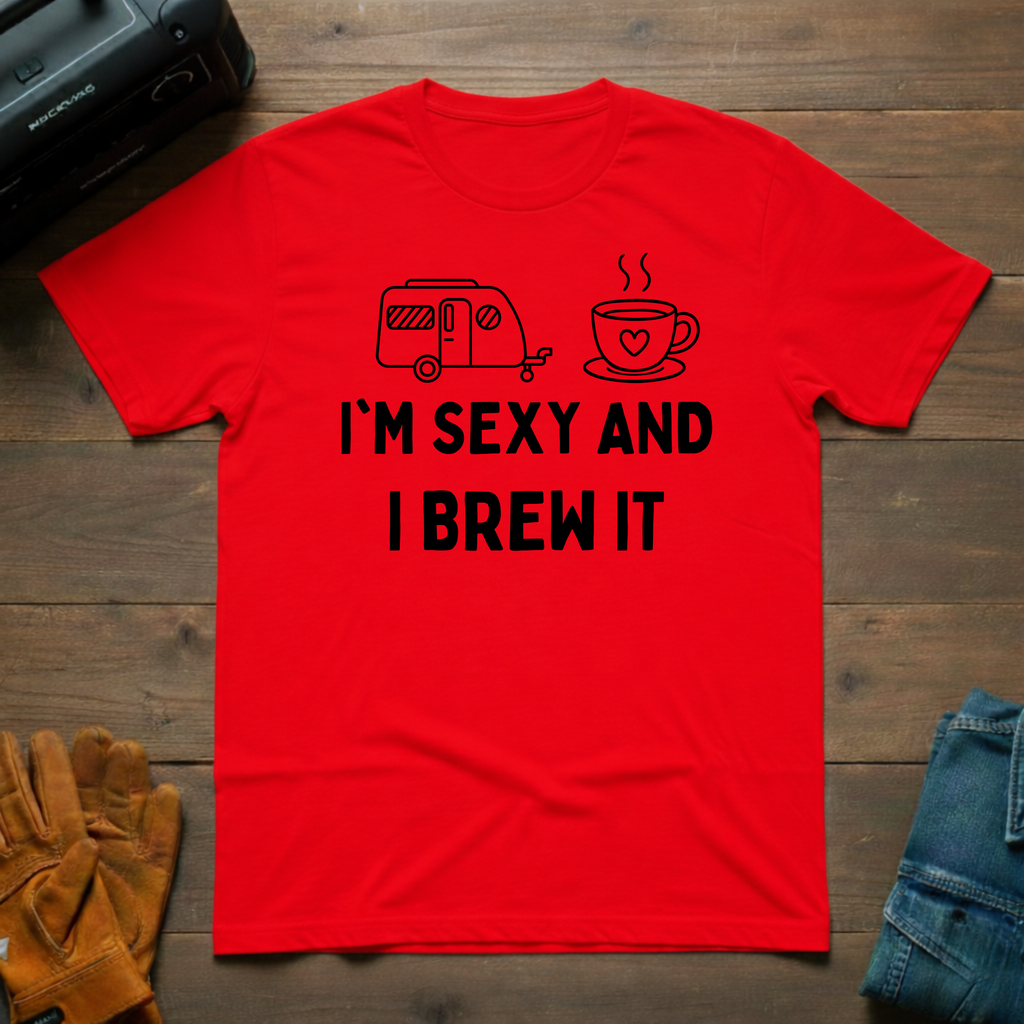 I'm Sexy And I Brew It Trailer T-Shirt