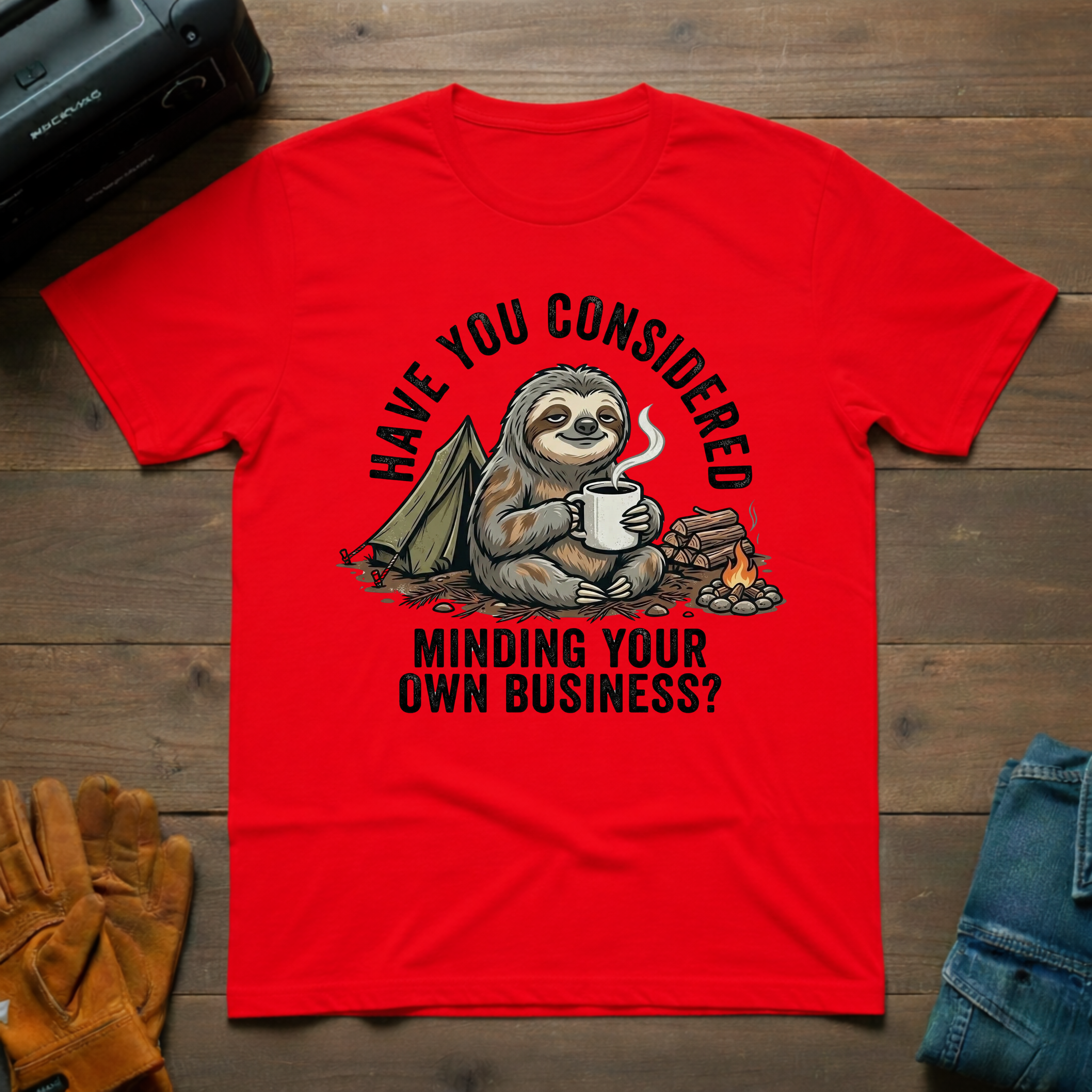 Have You Considered Sloth T-Shirt