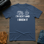 I'm Sexy And I Brew It RV T-Shirt