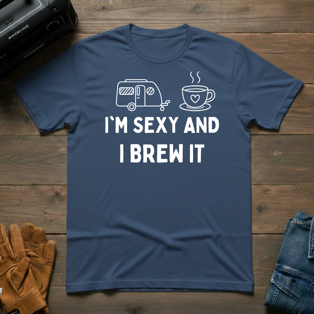 I'm Sexy And I Brew It Trailer T-Shirt