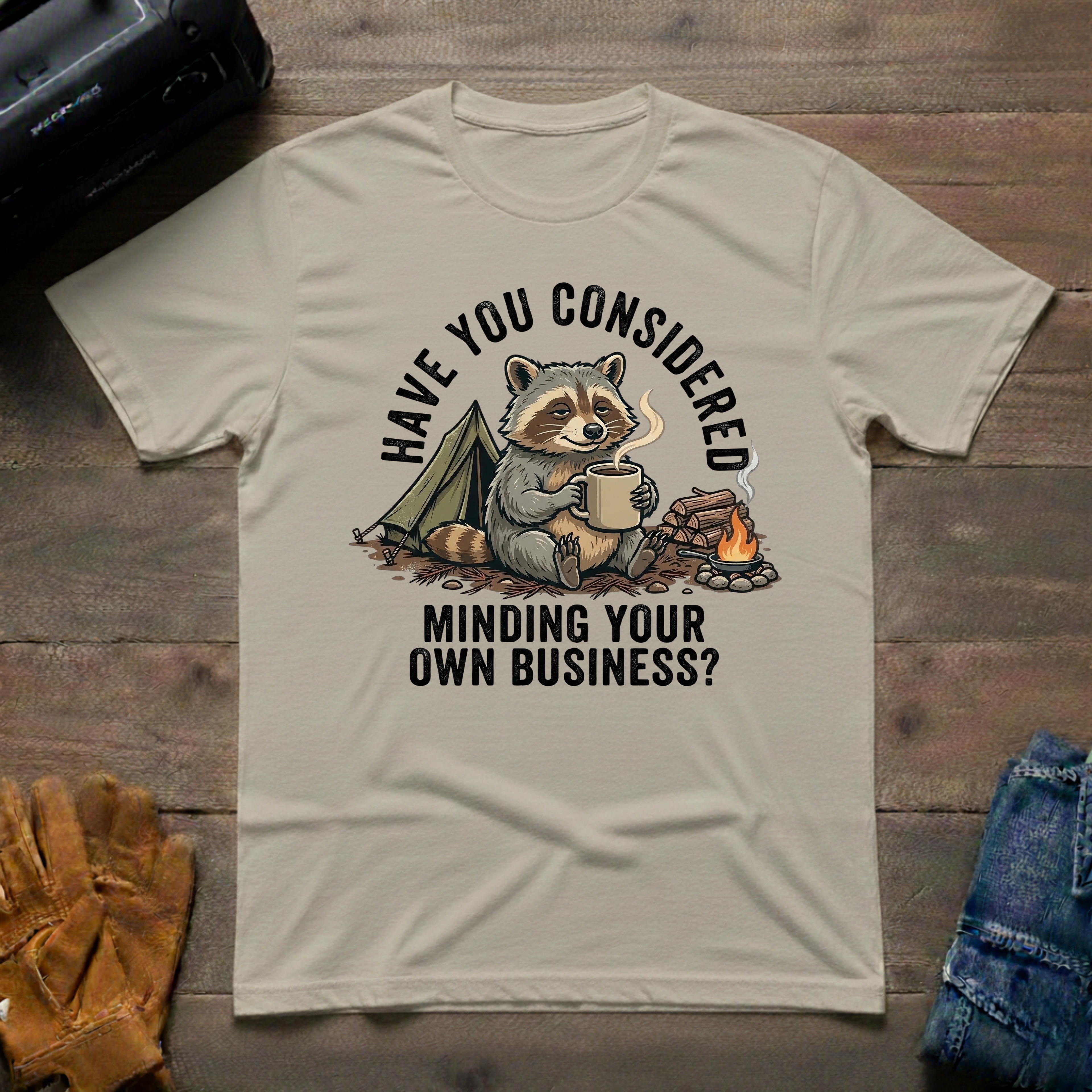 Have You Considered Raccoon T-Shirt