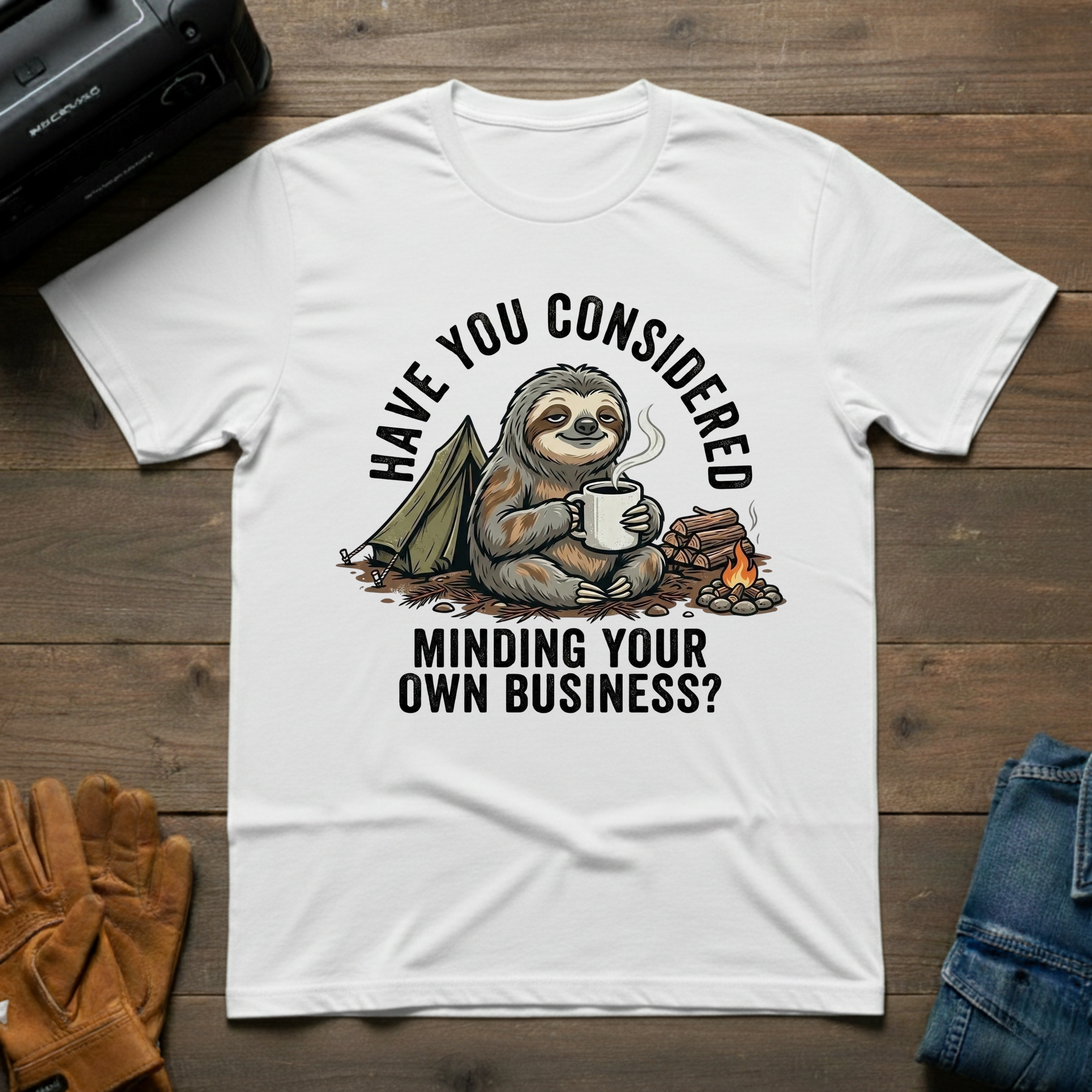 Have You Considered Sloth T-Shirt