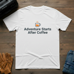 Adventure Starts After Coffee T-Shirt