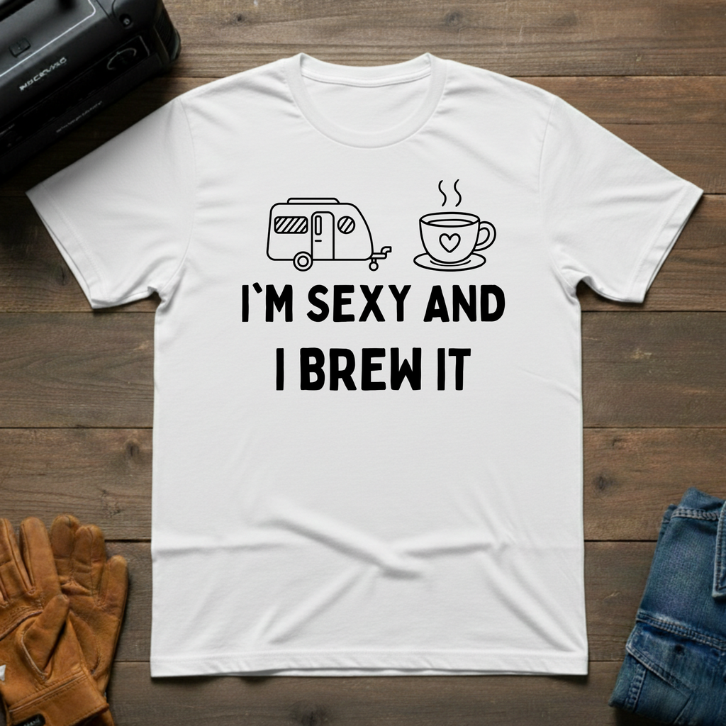 I'm Sexy And I Brew It Trailer T-Shirt