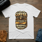 I Like My Coffee Strong T-Shirt