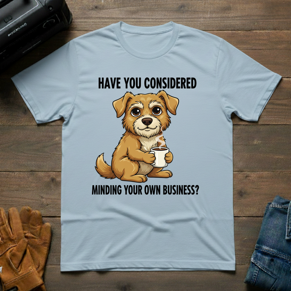 Have You Considered T-Shirt