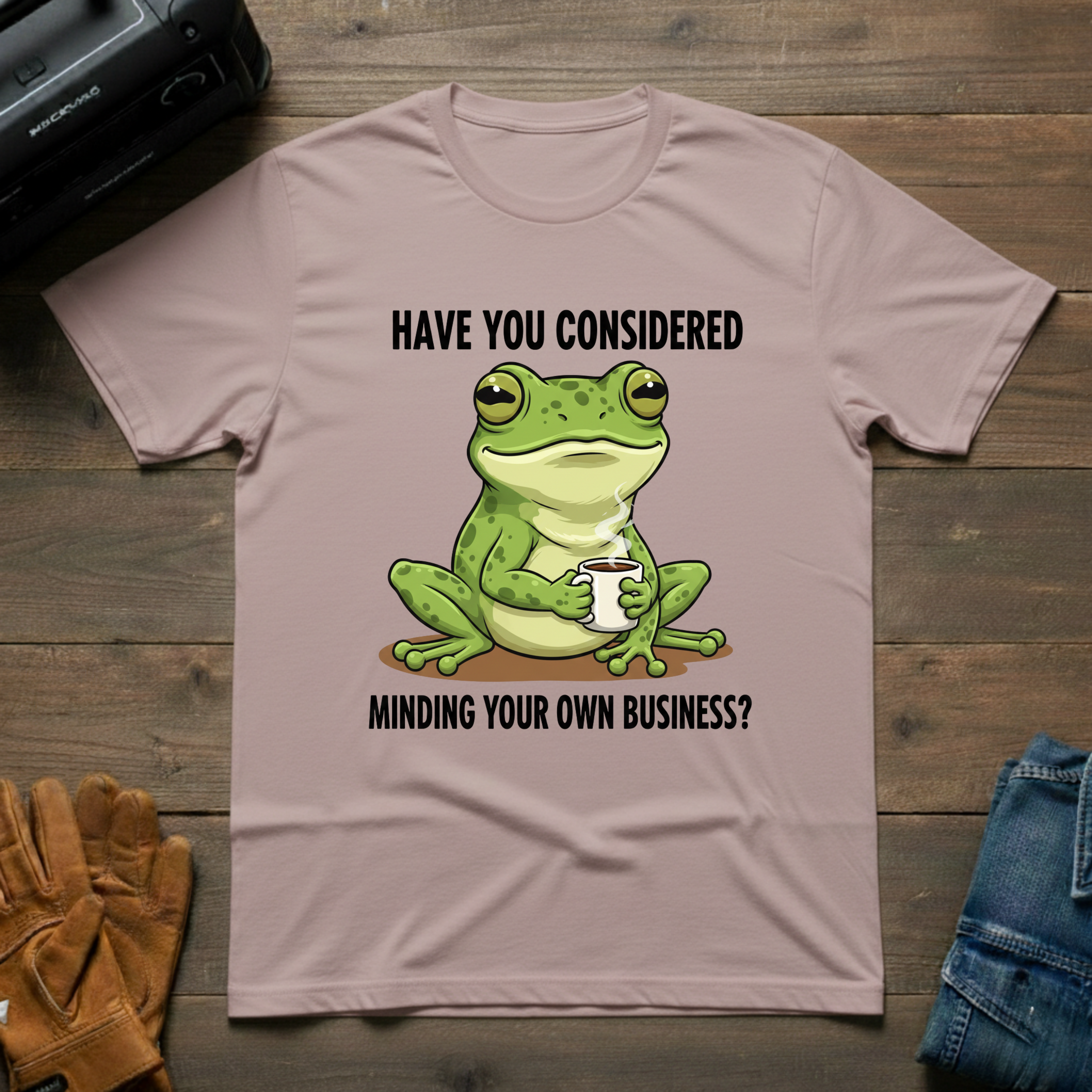 Have You Considered T-Shirt