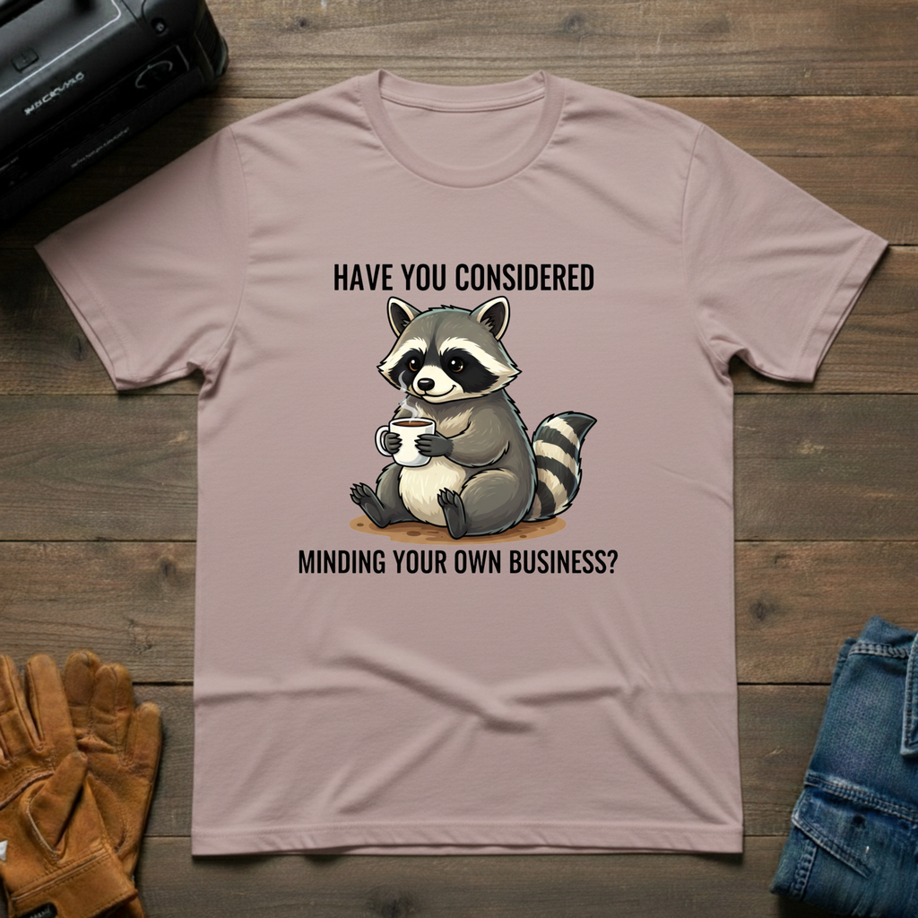 Have You Considered T-Shirt