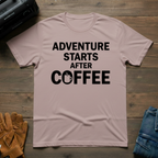 Adventure Starts After Coffee T-Shirt