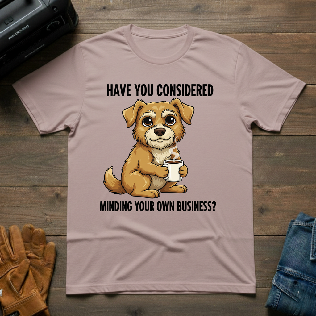 Have You Considered T-Shirt