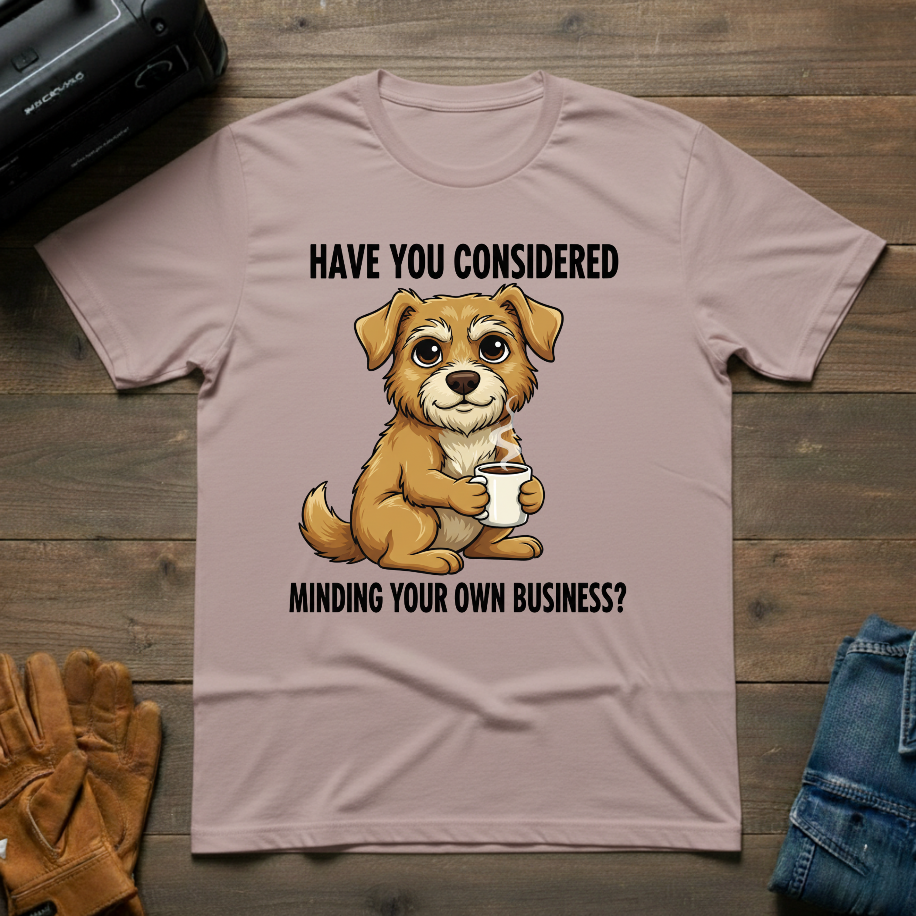 Have You Considered T-Shirt