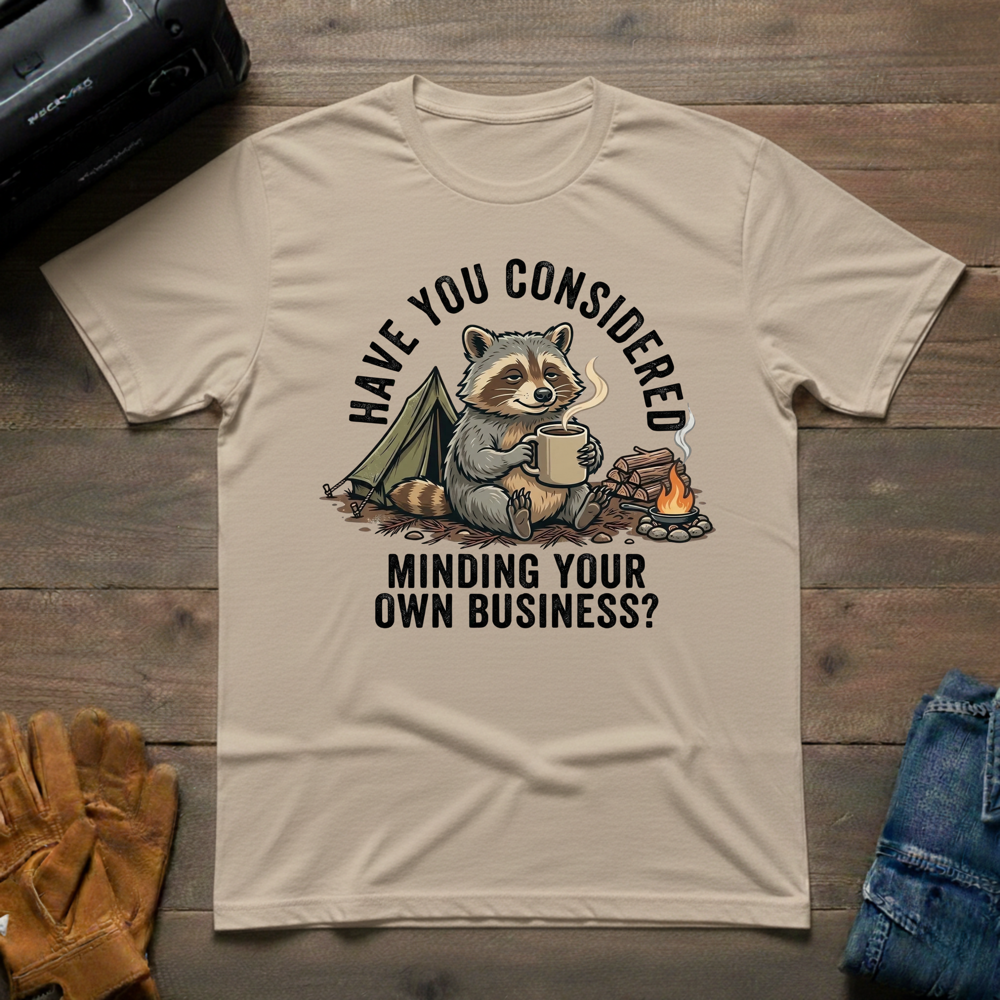 Have You Considered Raccoon T-Shirt
