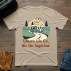 Where We Go We Go Together T-Shirt