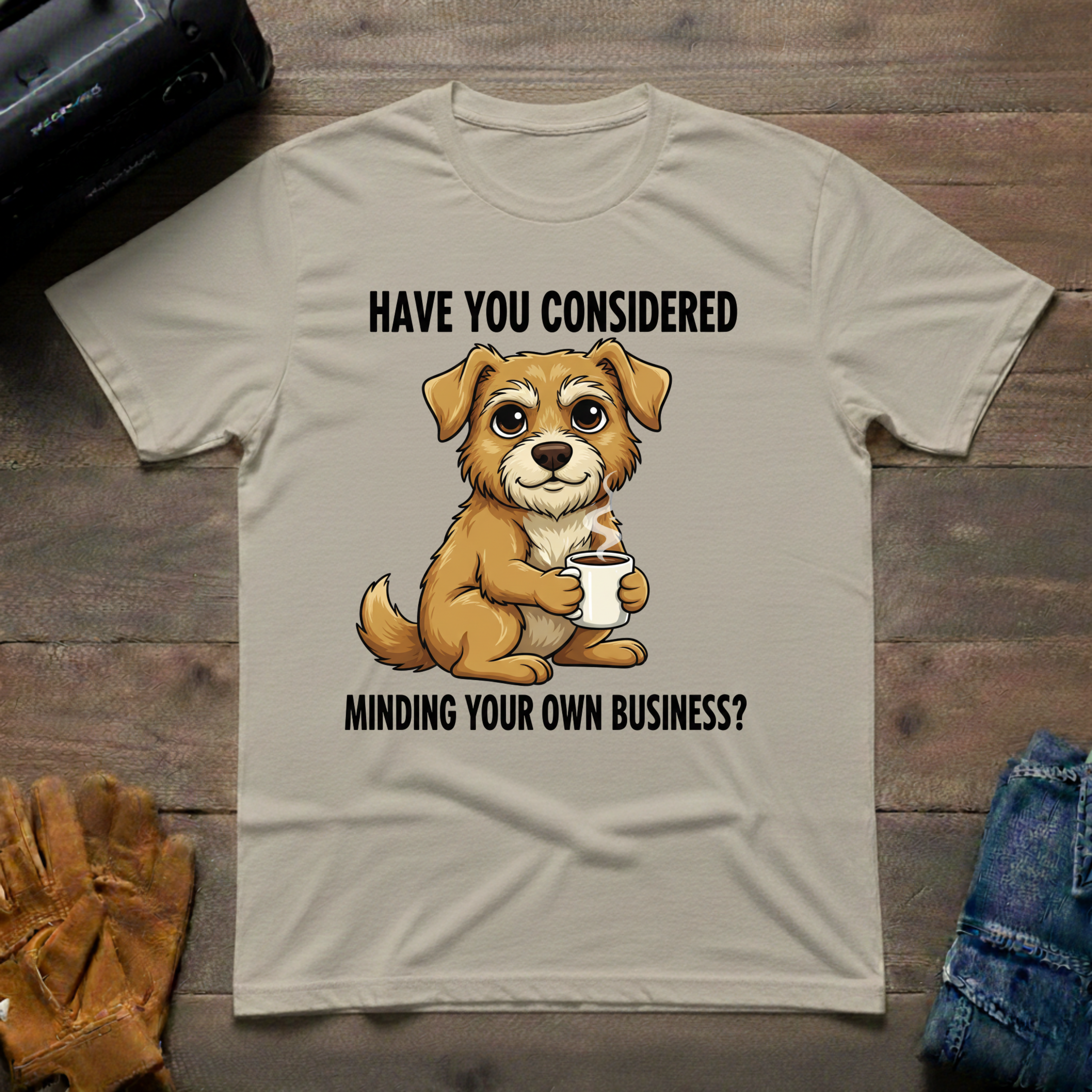 Have You Considered T-Shirt