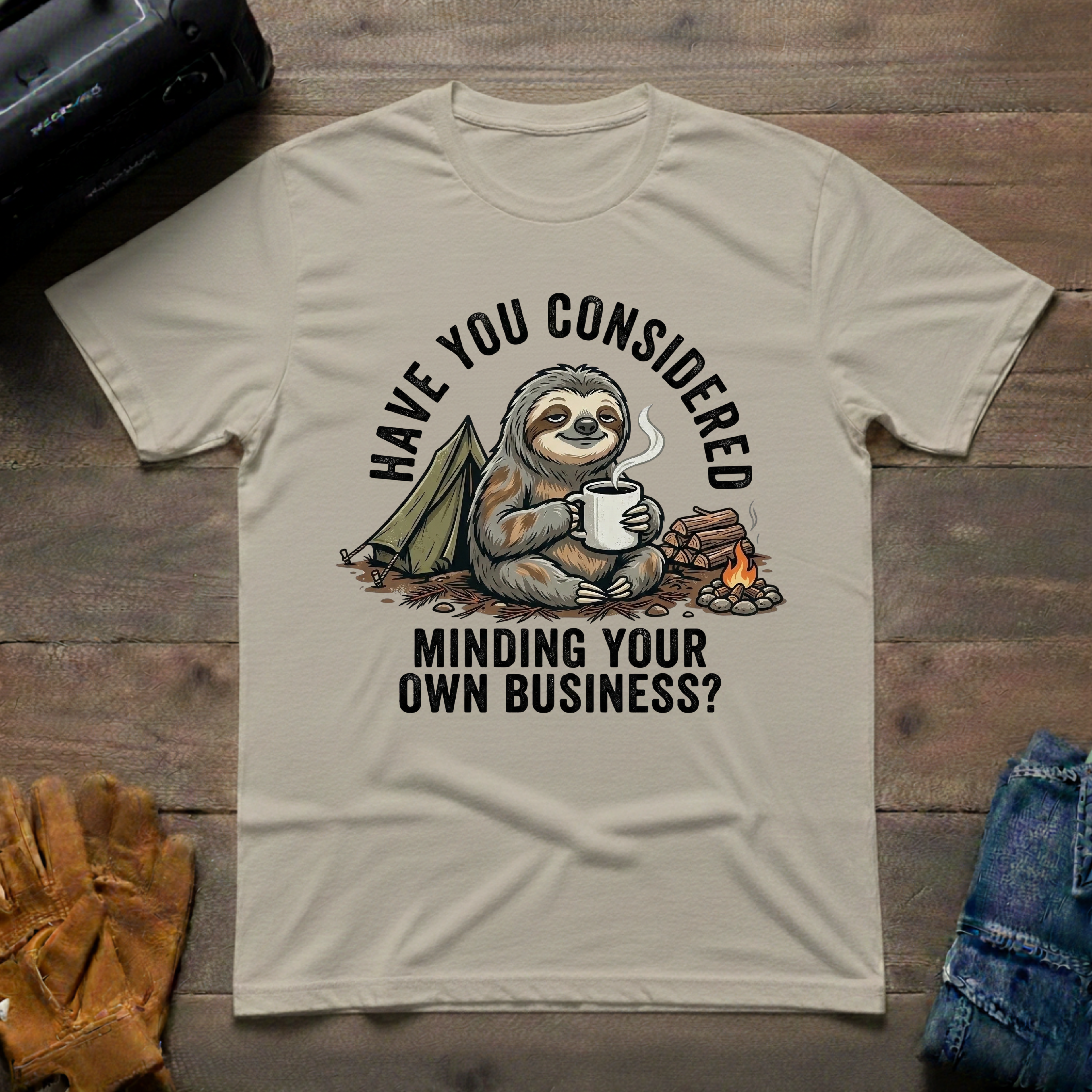 Have You Considered Sloth T-Shirt