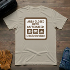 Area Closed Until Caffeinated T-Shirt