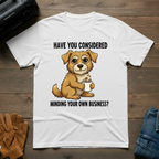 Have You Considered T-Shirt