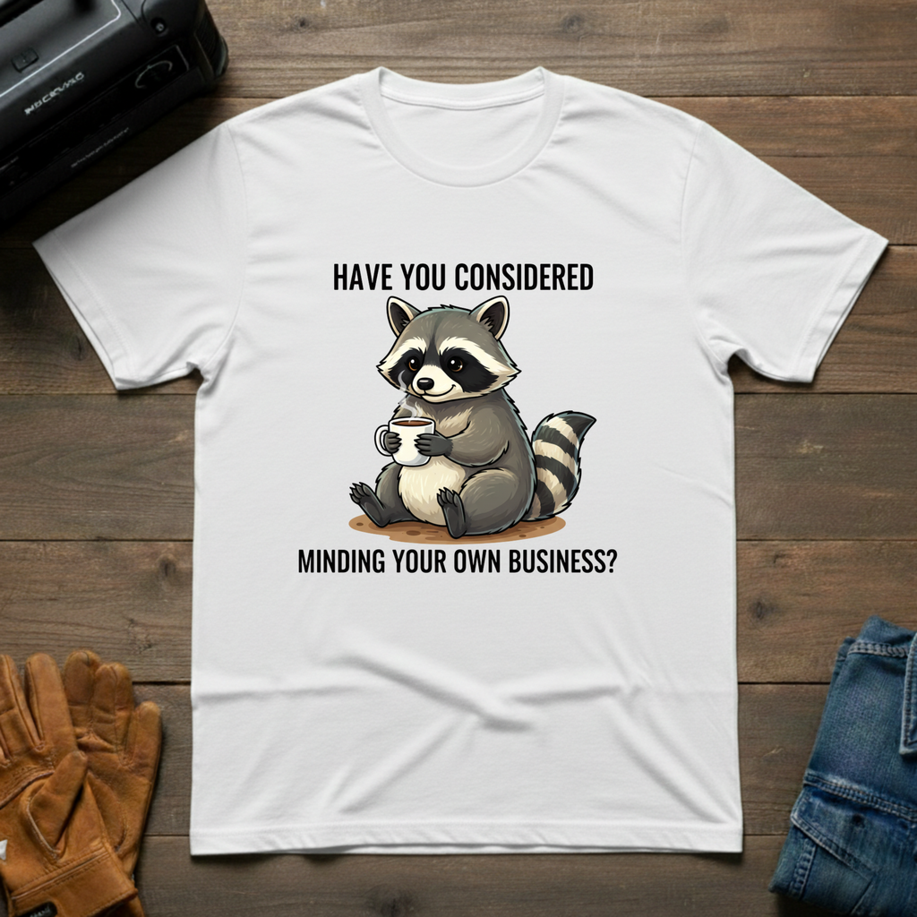 Have You Considered T-Shirt