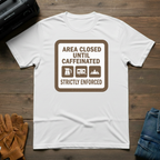 Area Closed Until Caffeinated T-Shirt