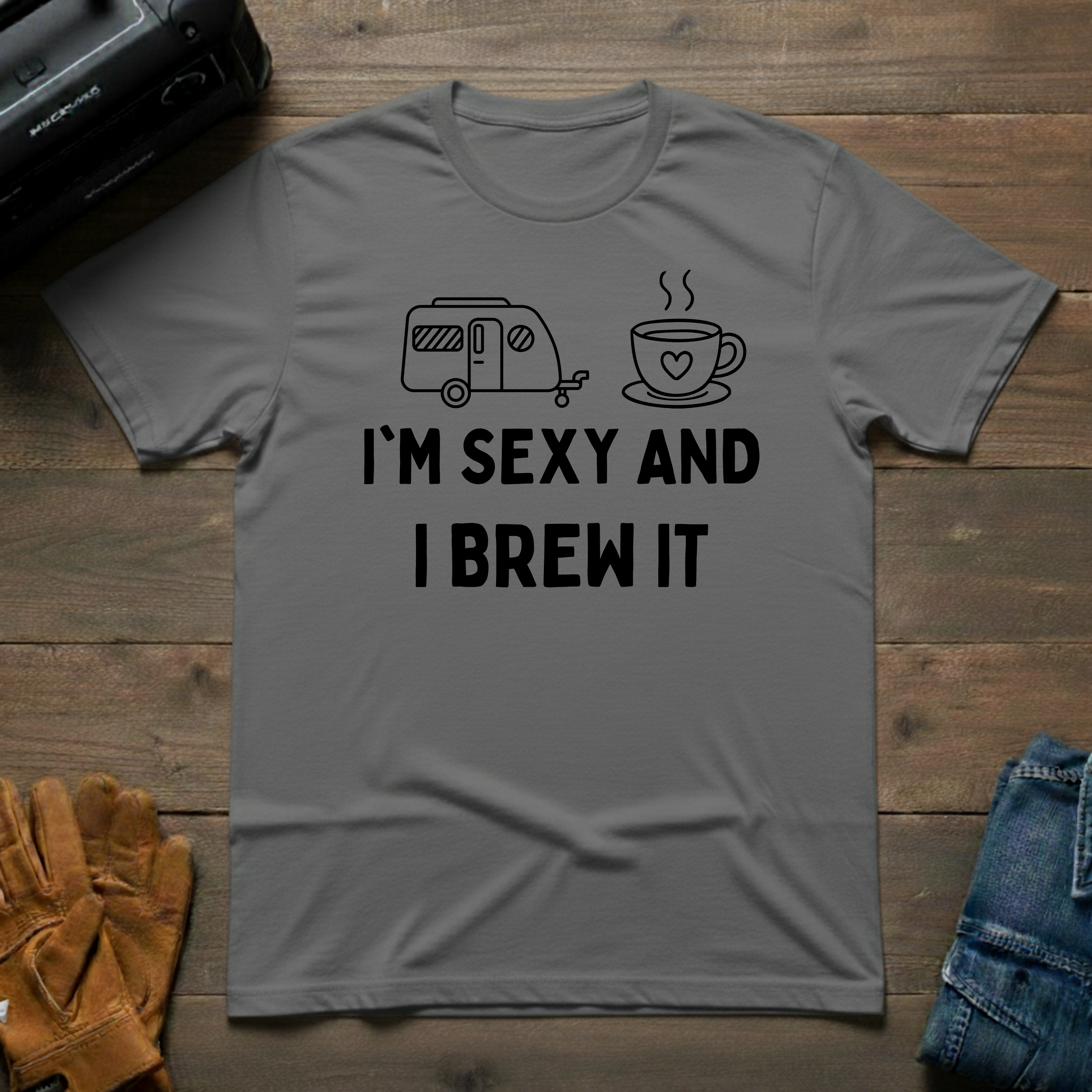 I'm Sexy And I Brew It Trailer T-Shirt