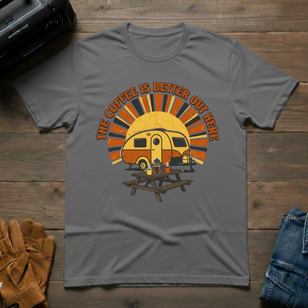 The Coffee Is Better Out Here T-Shirt