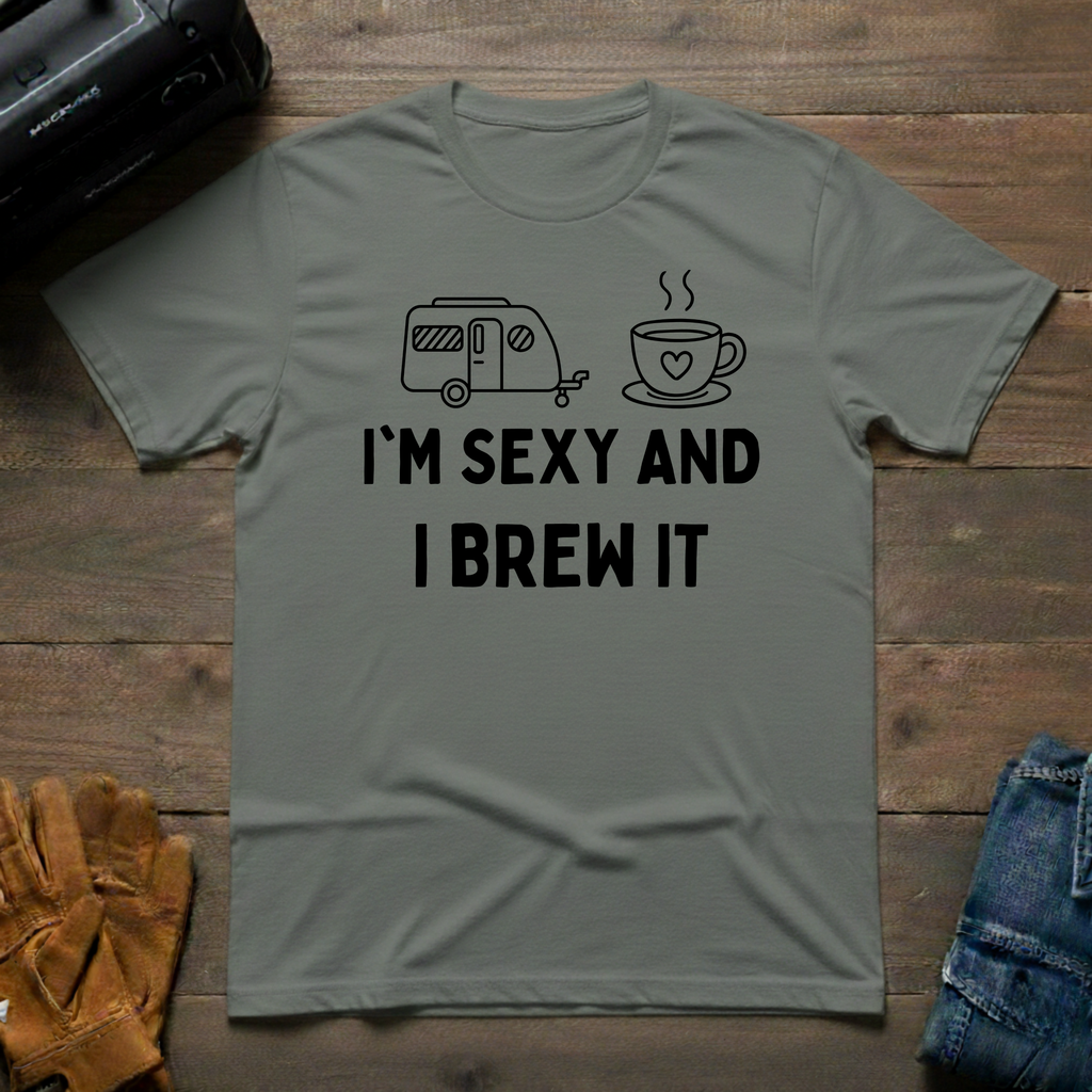 I'm Sexy And I Brew It Trailer T-Shirt
