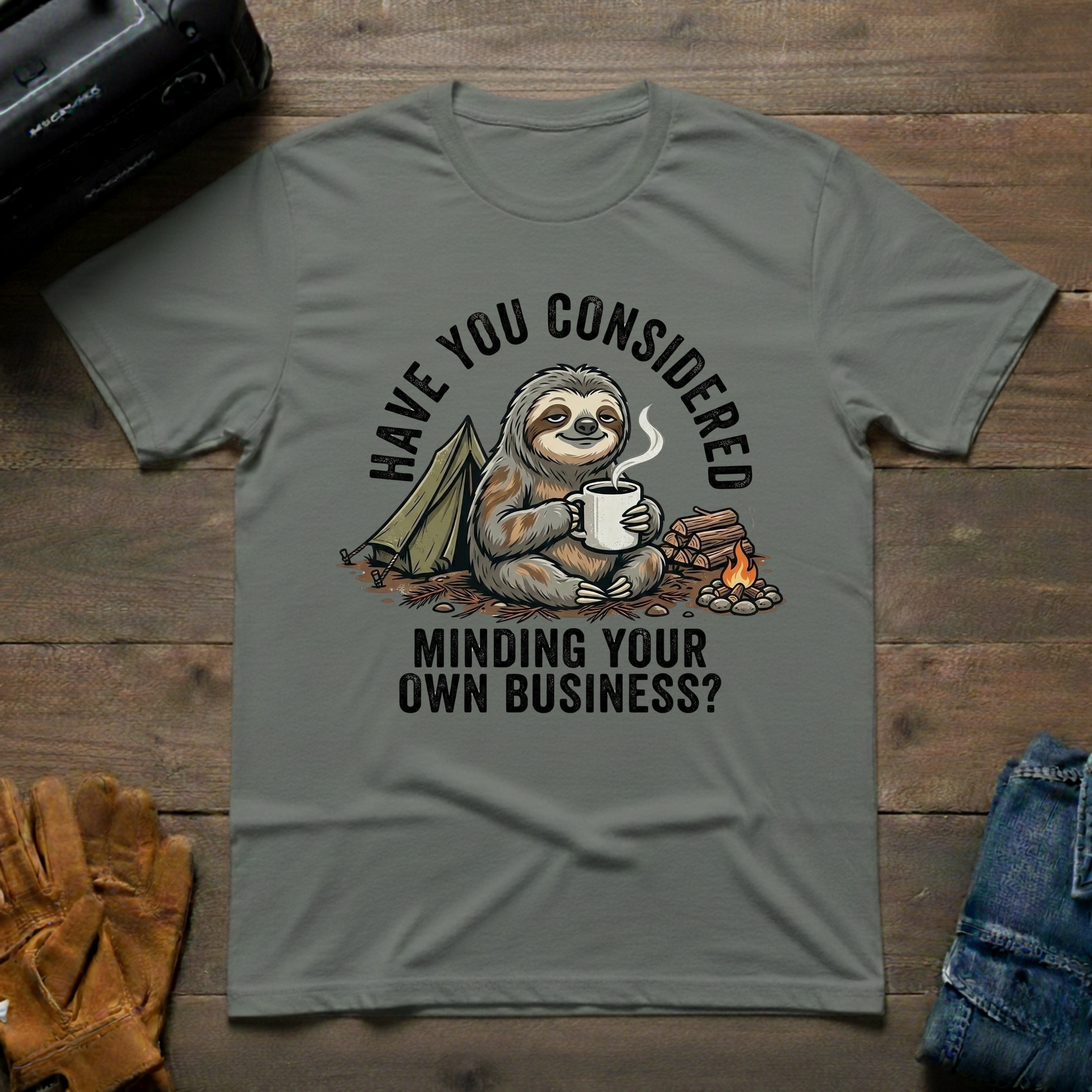 Have You Considered Sloth T-Shirt