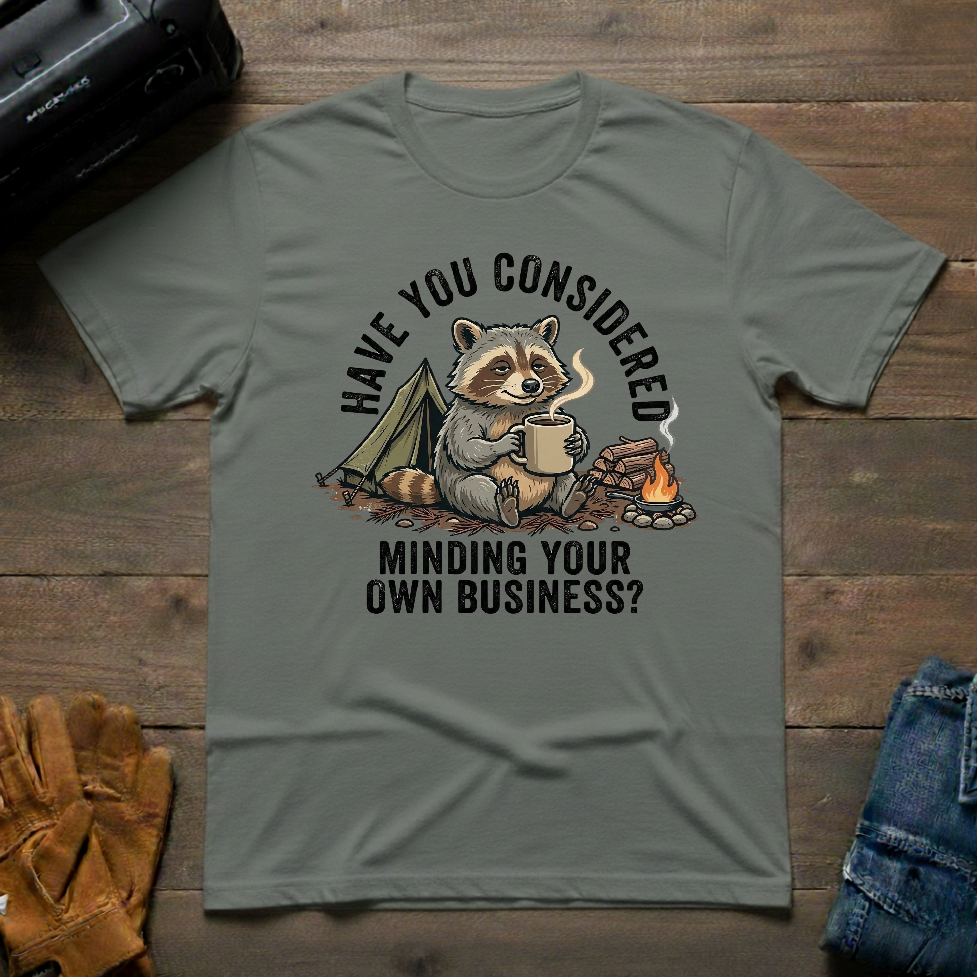 Have You Considered Raccoon T-Shirt