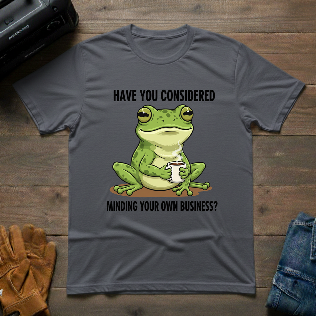 Have You Considered T-Shirt