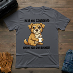 Have You Considered T-Shirt