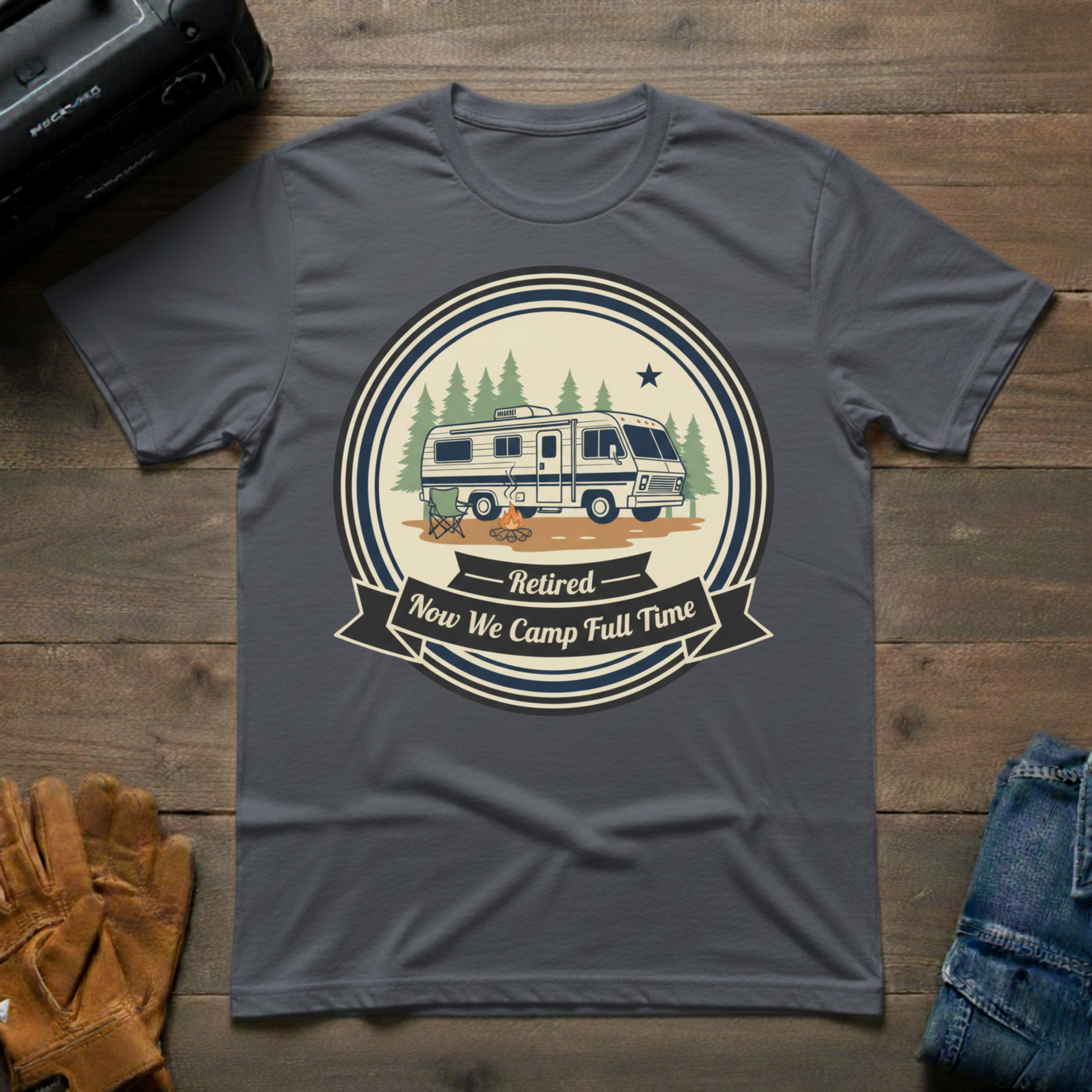 Retired - Now We Camp Full-Time T-Shirt